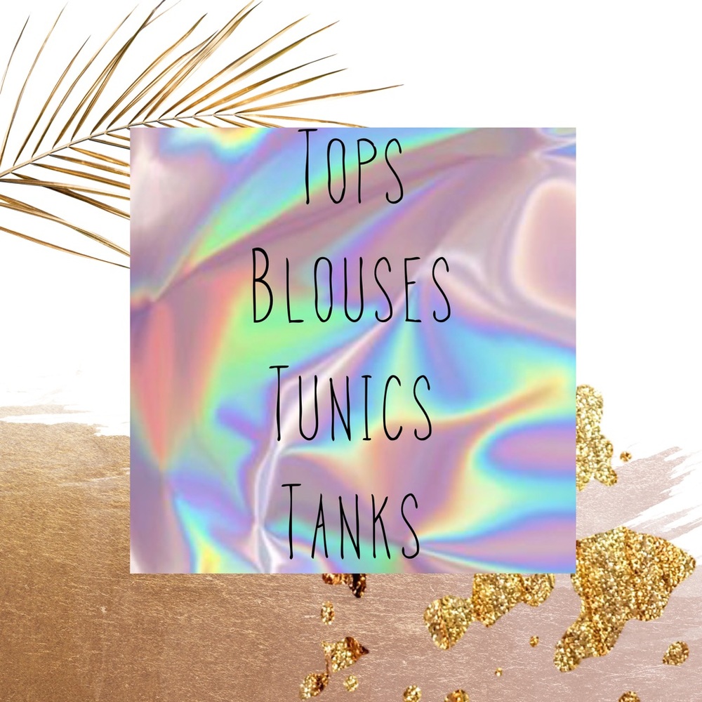 Tops, Tunics, Blouses, Tanks, Crop Tops, Cami